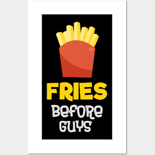 Fries Before Guys Girl Friends Posters and Art